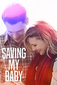 Главный постер фильма «Saving My Baby (2018)»