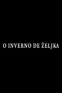 Главный постер фильма «O Inverno de Zeljka (2013)»