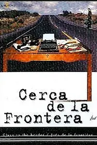 Постер к фильму «Cerca de la frontera (2000)»