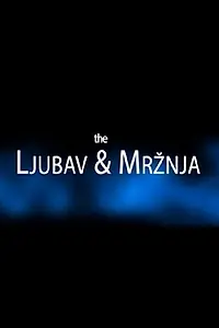 Постер к фильму «The Ljubav & Mrznja (2018)»