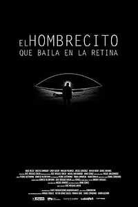 Постер к фильму «El Hombrecito que Baila en la Retina (2017)»