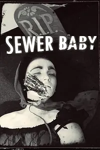 Главный постер фильма «Sewer Baby (2005)»