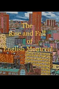 Главный постер фильма «The Rise and Fall of English Montreal (1993)»