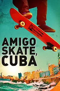 Постер к фильму «Amigo Skate, Cuba (2018)»