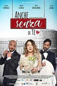 Постер к фильму «Anche senza di te (2018)»