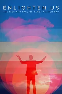 Главный постер фильма «Enlighten Us: The Rise and Fall of James Arthur Ray (2016)»
