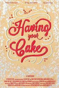 Постер к фильму «Having Your Cake (2017)»