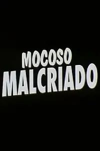 Главный постер фильма «Mocoso malcriado (1993)»