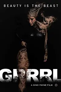 Главный постер фильма «Grrrl: Beauty Is The Beast (2018)»