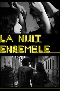 Постер к фильму «La nuit ensemble (2017)»