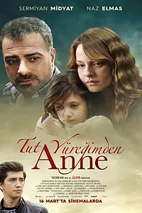 Постер к фильму «Tut Yüreğimden Anne (2018)»