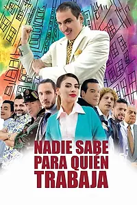 Главный постер фильма «Nadie Sabe para quien trabaja (2017)»