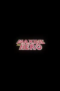 Главный постер фильма «Maxine the Hero (2018)»
