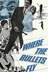 Постер к фильму «Where the Bullets Fly (1966)»
