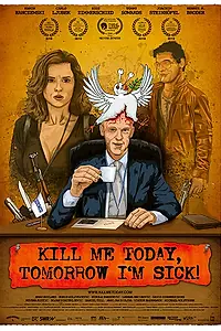 Постер к фильму «Kill Me Today, Tomorrow I'm Sick! (2018)»