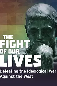Постер к фильму «The Fight of Our Lives: Defeating the Ideological War Against the West (2018)»