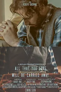 Постер к фильму «All That You Love Will Be Carried Away (2018)»