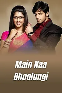 Постер к сериалу «Main Naa Bhoolungi (2013 - 2014)»