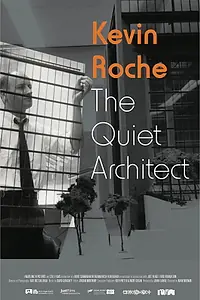 Главный постер фильма «Kevin Roche – The Quiet Architect (2017)»