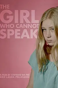 Постер к фильму «The Girl Who Cannot Speak (2017)»