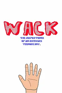 Главный постер фильма «Wack: The Misadventures of an Awkward Teenage Boy (2017)»