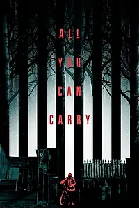 Постер к фильму «All You Can Carry (2018)»