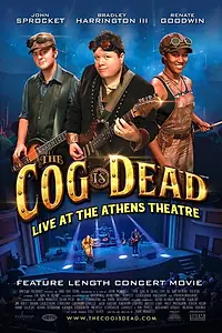 Постер к фильму «The Cog is Dead: Live at the Athens Theatre (2017)»