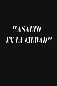 Главный постер фильма «Asalto a la ciudad (1968)»