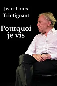 Главный постер фильма «Jean-Louis Trintignant, pourquoi que je vis (2012)»