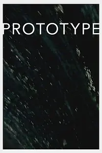 Постер к фильму «PROTOTYPE (2017)»