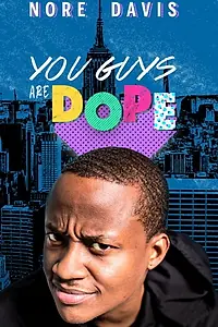 Главный постер фильма «Nore Davis: You Guys Are Dope (2018)»