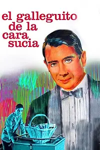 Главный постер фильма «El galleguito de la cara sucia (1966)»