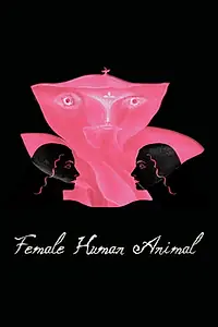 Постер к фильму «Female Human Animal (2018)»