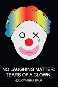 Главный постер фильма «No Laughing Matter: Tears of a Clown (2017)»