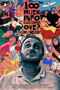 Постер к фильму «Too Much Info Clouding Over My Head (2017)»