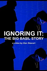 Главный постер фильма «Ignoring It: The Big Ba$il Story (2017)»