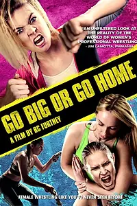 Главный постер фильма «Go Big Or Go Home (2018)»