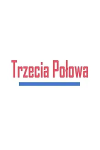 Главный постер сериала «Trzecia Polowa (2018)»