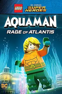 Главный постер мультфильма «LEGO Супергерои DC: Аквамен. Ярость Атлантиды (2018)»