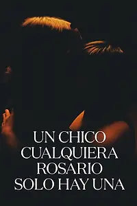 Главный постер фильма «Un chico cualquiera Rosario sólo hay una (2019)»