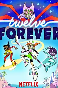 Постер к мультсериалу «Twelve Forever (2019)»