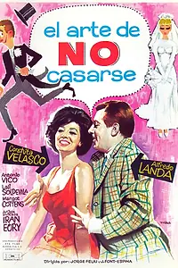 Главный постер фильма «El arte de no casarse (1966)»