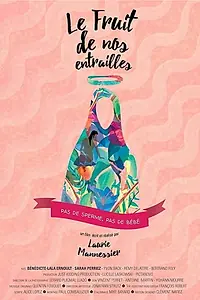 Постер к фильму «Le fruit de nos entrailles (2017)»