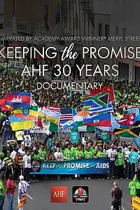 Главный постер фильма «Keeping the Promise: AHF 30 Years Documentary (2018)»