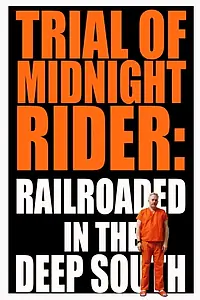 Постер к фильму «Trial of Midnight Rider: Railroaded in the Deep South (2018)»