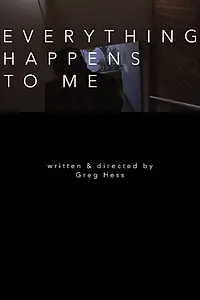 Главный постер фильма «Everything Happens to Me (2018)»