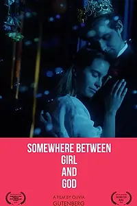 Постер к фильму «Somewhere Between Girl and God (2018)»