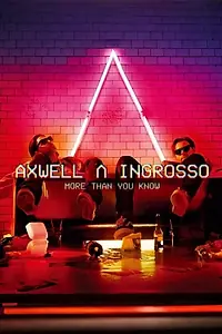 Постер к фильму «Axwell & Ingrosso: More Than You Know (2017)»
