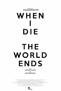 Главный постер фильма «When I Die the World Ends (2018)»