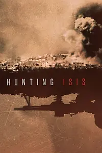 Главный постер сериала «Hunting ISIS (2018)»